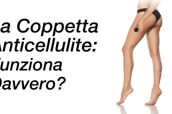 La Coppetta Anticellulite: Funziona Davvero?